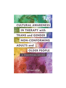 Cultural Awareness in Therapy with Trans and Gender Non-Conforming Adults and Older People