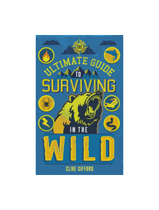 The Ultimate Guide to Surviving in the Wild