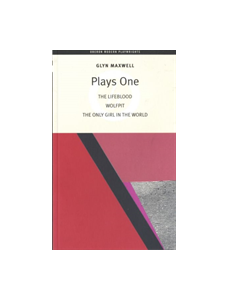 Glyn Maxwell: Plays One
