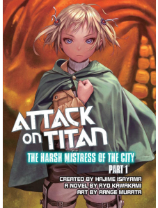 Attack on Titan: The Harsh Mistress of the City, Vol. 1 (Light Novel)