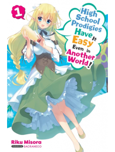 High School Prodigies Have It Easy Even in Another World!, Vol. 1 (Light Novel)
