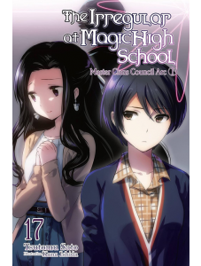 The Irregular at Magic High School, Vol. 17 (Light Novel)