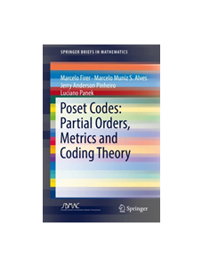 Poset Codes: Partial Orders, Metrics and Coding Theory