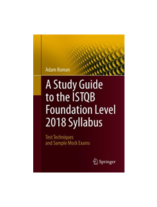 A Study Guide to the ISTQB (R) Foundation Level 2018 Syllabus