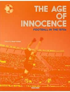 The Age of Innocence. Football in the 1970s