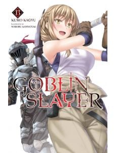 Goblin Slayer, Vol. 13 (Light Novel)