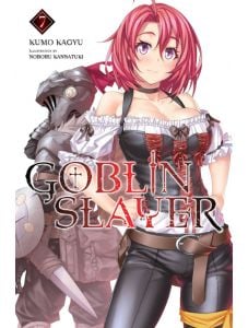 Goblin Slayer, Vol. 7 (Light Novel)