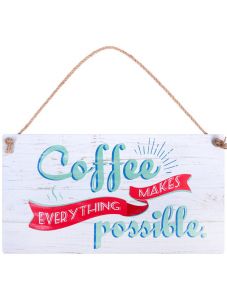 Табелка за стена - Coffee makes everything possible