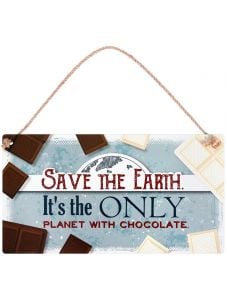 Табелка за стена - Save the Earth. It's the only planet with chocolate - шоколадови блокчета