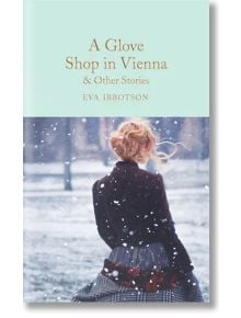 A Glove Shop in Vienna and Other Stories - Ева Ибътсън - Macmillan Collector's Library - 9781529059342