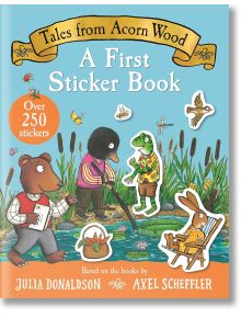 Tales from Acorn Wood: A First Sticker Book - Джулия Доналдсън - Момиче, Момче - Pan Macmillan - 9781035050222