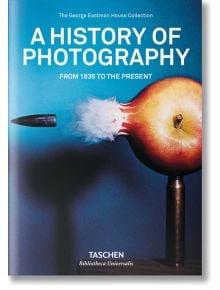 A History of Photography - George Eastman - TASCHEN - 9783836540995