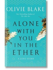 Alone With You in the Ether - Оливи Блейк - Жена, Мъж - Pan Macmillan - 9781035012916