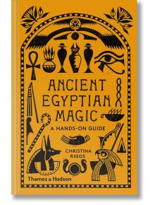 Корицата на Ancient Egyptian Magic: A Hands-On Guide е с дръзки черни египетски символи - анх, окото на Хор и богове - на ярък оранжев фон, напомнящ за мистиката на древната магия.