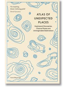 Atlas of Unexpected Places Haphazard Discoveries - Travis Elborough - Жена, Мъж - Quarto Publishing PLC - 9780711290815
