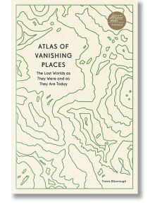 Atlas of Vanishing Places - Travis Elborough - Жена, Мъж - Quarto Publishing PLC - 9780711281158
