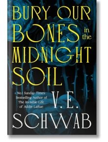 Bury Our Bones in the Midnight Soil - V. E. Schwab - Жена, Мъж - Pan Macmillan - 9781035064656