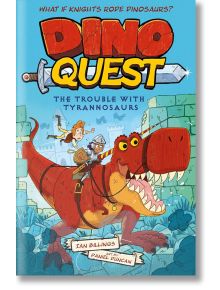 Dino Quest: The Trouble with Tyrannosaurs - Ian Billings - Момиче, Момче - Arcturus Publishing Ltd - 9781398837249