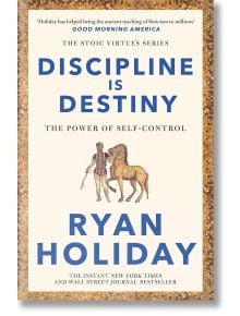 Discipline Is Destiny - Райън Холидей - Жена, Мъж - Profile Books Ltd - 9781788166348
