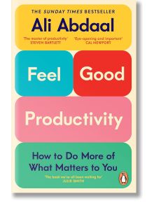 Feel-Good Productivity - Али Абдаал - Жена, Мъж - Penguin Books Ltd - 9781847943750