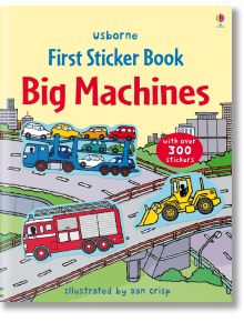 First Sticker Book Big Machines - Сам Таплин - Момиче, Момче - Usborne Publishing Ltd - 9781409524168