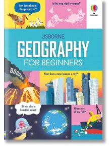 Geography for Beginners - Sarah Hull - Момиче, Момче - Usborne Publishing Ltd - 9781474998505