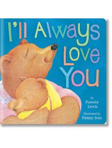 I'll Always Love You - Paeony Lewis - Момиче, Момче - Tiger Tales - 9781664351462