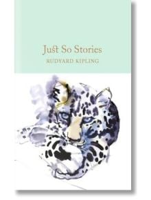 Just So Stories - Ръдиард Киплинг - Macmillan Collector's Library - 9781909621800