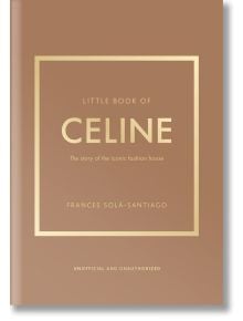 Little Book of Celine - Frances Solá-Santiago - Жена, Мъж - Welbeck Publishing Group - 9781035420582