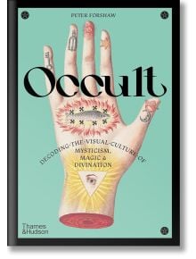Книгата "Occult" има илюстрирана корица с ръка, украсена с мистични символи като око, пламъци и звезди. Подзаглавие: Подзаглавие: "Декодиране на визуалната култура на мистицизма, магията и гадаенето".