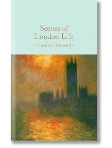Scenes of London Life - Чарлз Дикенс - Жена, Мъж - Macmillan Collector's Library - 9781509854288