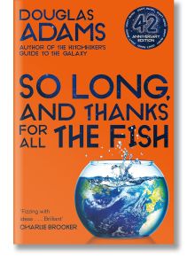 So Long, and Thanks for All the Fish - Дъглас Адамс - Жена, Мъж - Pan Macmillan - 9781529034554