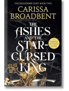 The Ashes and the Star-Cursed King - Кариса Броудбент - Жена, Мъж - Pan Macmillan - 9781035040988