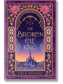 Корицата на книгата „The Broken Elf“ (от поредицата „The Kings of Avalier“, том 2) от Лея Стоун, на която са изобразени фантастичен замък при залез слънце, богато украсени златни орнаменти, розови цветя и фон с прелив от лилаво към оранжево — зашеметяващ 