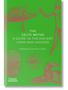 The Celtic Myths - Miranda Aldhouse-Green - Жена, Мъж - Thames & Hudson Ltd - 9780500252093