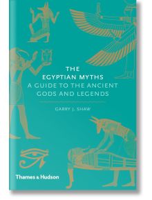 The Egyptian Myths - Garry J. Shaw - Жена, Мъж - Thames & Hudson Ltd - 9780500251980