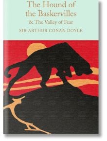 The Hound of the Baskervilles & The Valley of Fear - Артър Конан Дойл - Macmillan Collector's Library - 9781909621749