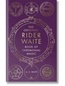 The Book of Ceremonial Magic - A. E. Waite - Жена, Мъж - Ebury Publishing - 9781846047510