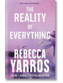 The Reality of Everything - Ребека Ярос, Rebecca Yarros - Жена, Мъж - Little, Brown Book Group - 9780349442570