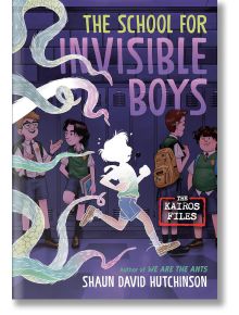 The School for Invisible Boys - Shaun David Hutchinson - Момиче, Момче - Penguin Books Ltd - 9780593646328