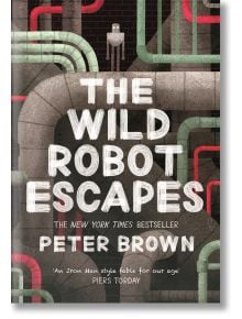 The Wild Robot Escapes - Peter Brown - Момиче, Момче - Bonnier Books - 9781848127517