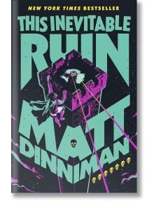 Корица на книгата This Inevitable Ruin (Dungeon Crawler Carl, Book 7) от Мат Диниман със светещ замък, нападнат от извънземни, две фигури, лазерни лъчи, черепи и смел ъглов текст в тил и жълто на тъмен фон.