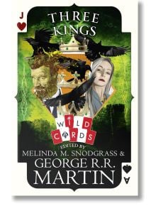 Three Kings (Wild Cards 28) - Джордж Р. Р. Мартин - Жена, Мъж - HarperCollins Publishers - 9780008361525