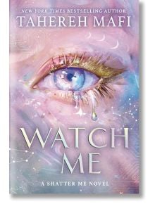Watch Me: A Shatter Me Novel - Тахере Мафи - Жена, Момиче - HarperCollins Publishers - 9780008722746