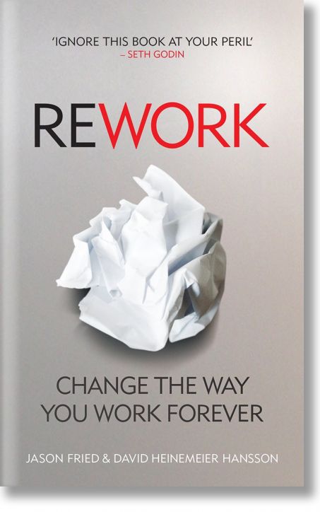 ReWork: Change The Way You Work Forever - David Heinmeier Hansson - Мъж - Ebury Publishing - 9780091929787