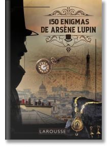 150 Enigmas de Arsène Lupin - Sandra Lebrun - Жена, Мъж, Момиче, Момче - Editions Larousse - 9788419250261