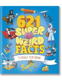 621 Super Weird Facts to Boggle Your Brain - William Potter - Момче - Arcturus Publishing Ltd - 9781398847873