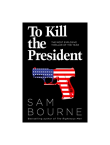 To Kill the President - 9780007413720