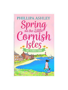 Spring on the Little Cornish Isles: The Flower Farm - 9780008253394