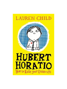 Hubert Horatio: How to Raise Your Grown-Ups - 9780008264093
